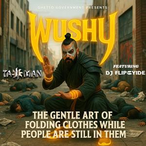 Wushu: The Gentle Art of Folding Clothes While People are Still In Them (feat. DJ Flipcyide)