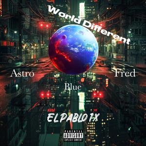 World Different (feat. Blue, El Pablo 1x & Fred) (Explicit)
