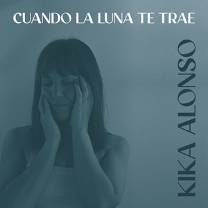 Cuando la luna te trae