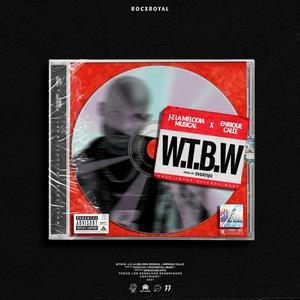 W.T.B.W (feat. Enrique Calle) [Explicit]