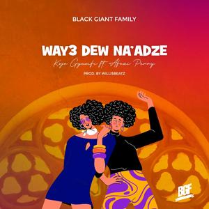 Way3 D3w Na'adze (feat. Afezi Perry)