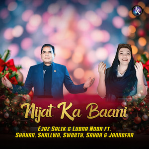 Nijat Ka Baani (feat. Shayan, Shallwa, Sweety, Saher & Jannefar)