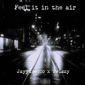 Feel it in the Air (feat. Twizzy) [Explicit]