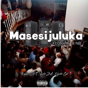 Masesijuluka (feat. Ngestor Cpt, Leister ZA, Qtee & Ndira)