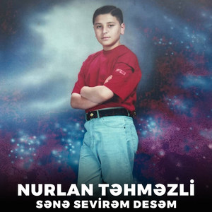 Nurlan Tehmezli - Sənə Sevirəm Desəm