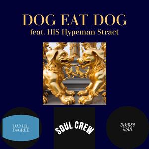 DOG EAT DOG (feat. SERVant & HIS Hypeman Stract)