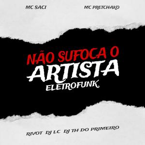 Não Sufoca o Artista - EletroFunk