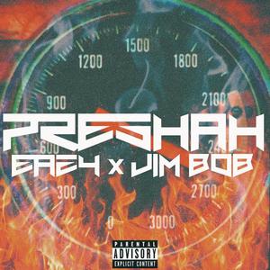 Preshah (feat. JimBob) (Explicit)