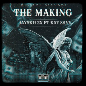 The Making (feat. Kay Savv) [Explicit]