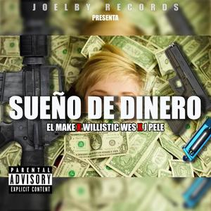 Sueño De Dinero (feat. Willistic Wes & J Pele)