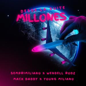 Millones (feat. Wendell Rodz, Mack Daddy & Young Miliano) [Explicit]