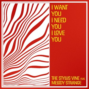 I Want You I Need You I Love You (feat. Melody Strange)