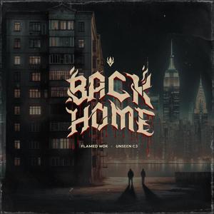 Back Home (feat. Unseen C3) [Explicit]