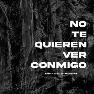 No te quieren ver conmigo