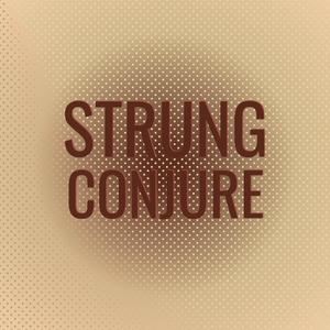 Strung Conjure