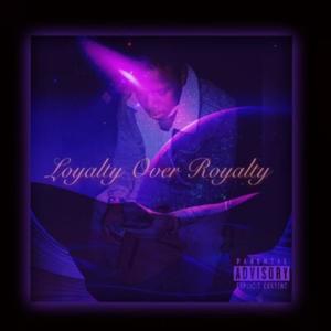 Loyalty Over Royalty (Explicit)