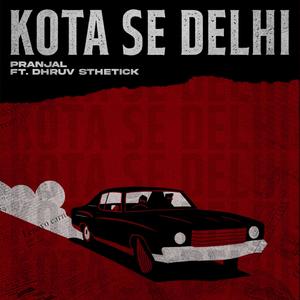 Kota Se Delhi (feat. Dhruv Sthetick) (Explicit)
