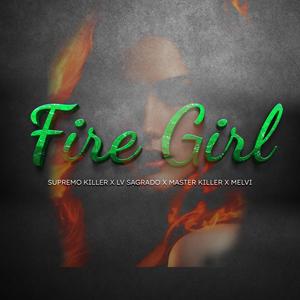 FIRE GIRL (feat. Lv Sagrado, Master Killer & Melvi)