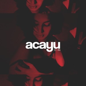 Acayu (Explicit)