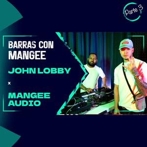 Barras Con Mangee Temporada 3 Episodio 06, Pt. 3 (feat. John Lobby) [Explicit]