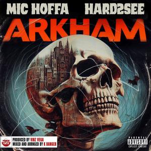 Arkham (feat. Mic Hoffa & Hard2See) [Explicit]