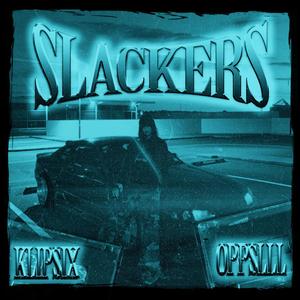 Slackers (feat. oppslll) [Explicit]