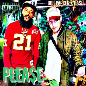 PLEASE (feat. Ha$h) [Explicit]