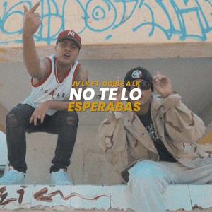 No Te Lo Esperabas (feat. Jv Lk & DobleA Lk) [Explicit]