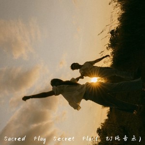 Sacred Play Secret Place (DJ纯音乐)