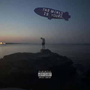 The World Is Yours (Explicit)