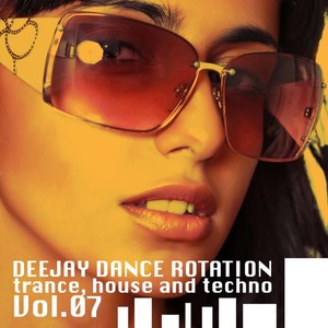 Deejay Dance Rotation - Trance, House and Techno (Volume Seven)