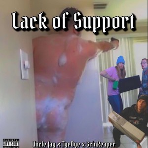 Lack of Support (feat. GrinReaper & Uncle Jay) [Explicit]