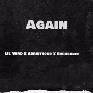 Again (feat. Lil wind & Adroithood) (Explicit)