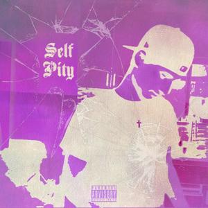 Self Pity (Explicit)