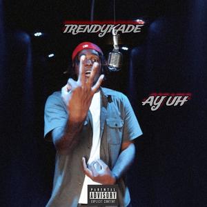Ay Uh (Explicit)