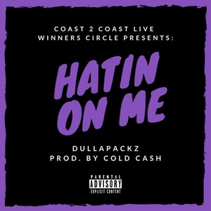 Dullapackz - Hatin on Me (Explicit)