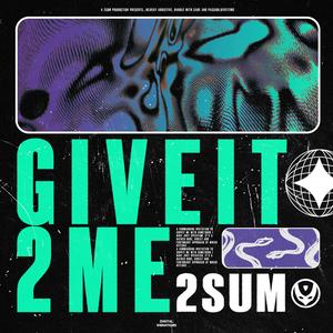 Give It 2 Me