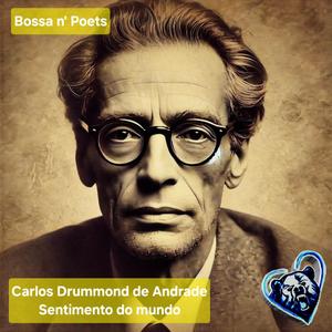 Sentimento do mundo (feat. Carlos Drummond de Andrade|Bossa Nova Version)