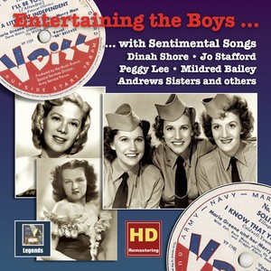 ENTERTAINING THE BOYS - Dinah Shore / Jo Stafford / Peggy Lee / Mildred Bailey and others … with Sentimental Songs (1944-1946)