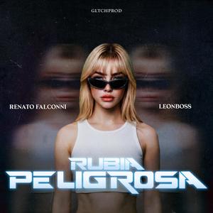 RUBIA PELIGROSA (feat. LEONBOSS) (Explicit)