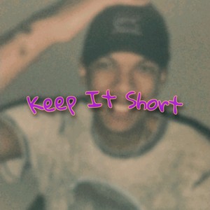 Keep It Short (Explicit)