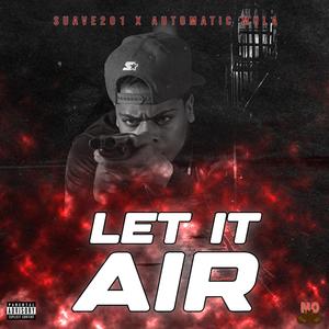 Let It Air (feat. Automatic Mula) (Explicit)
