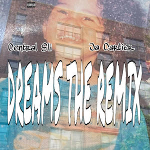 Dreams The Remix (feat. Central Eli) (Explicit)