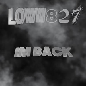 Im back (feat. Loww827) (Explicit)