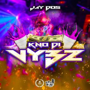 Kno Di Vybz (feat. Jay Do$) [Explicit]