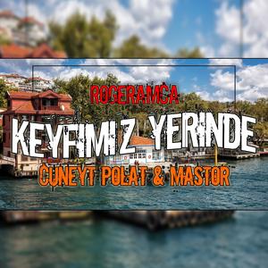 Keyfimiz Yerinde (feat. Rogeramca & Mastor) [Explicit]