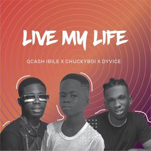 Live My Life freestlye(feat. Chucky boi & Dvyce) (Radio Edit)