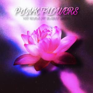 Pink Flowers (feat. Babii Ahpe)