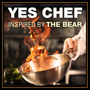 Yes Chef - Inspired by The Bear