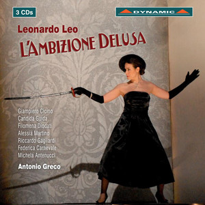 LEO, L.: Ambizione delusa (L') [Opera] [Cicino, Guida, Diodati, Martino, Gagliardi, Carnevale, Antenucci, Orchestra Ico della Magna Grecia, Greco]